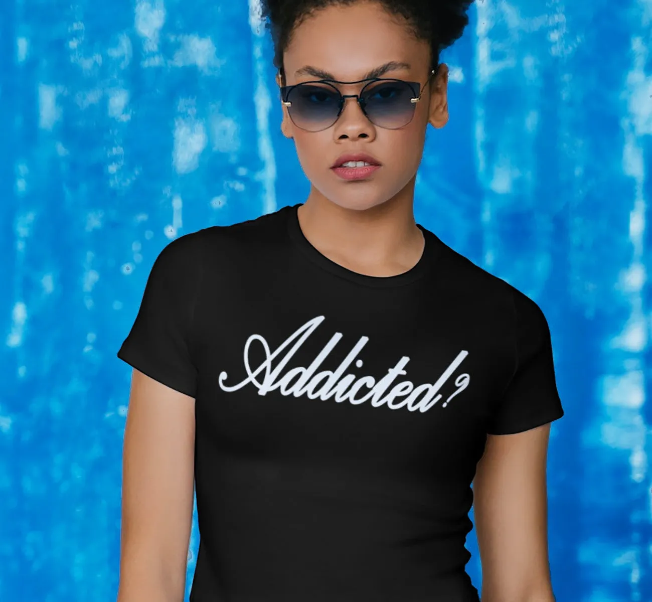 ldTs- Addicted ? Ladies T's